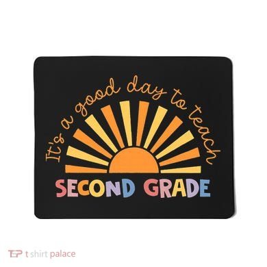 It's A Good Day To Teach Second Grade Teacher Mousepad