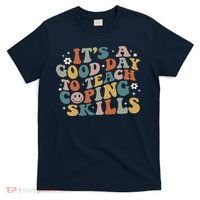 ItS A Good Day To Teach Coping Skills Inspirational Teacher T-Shirt thumb 0
