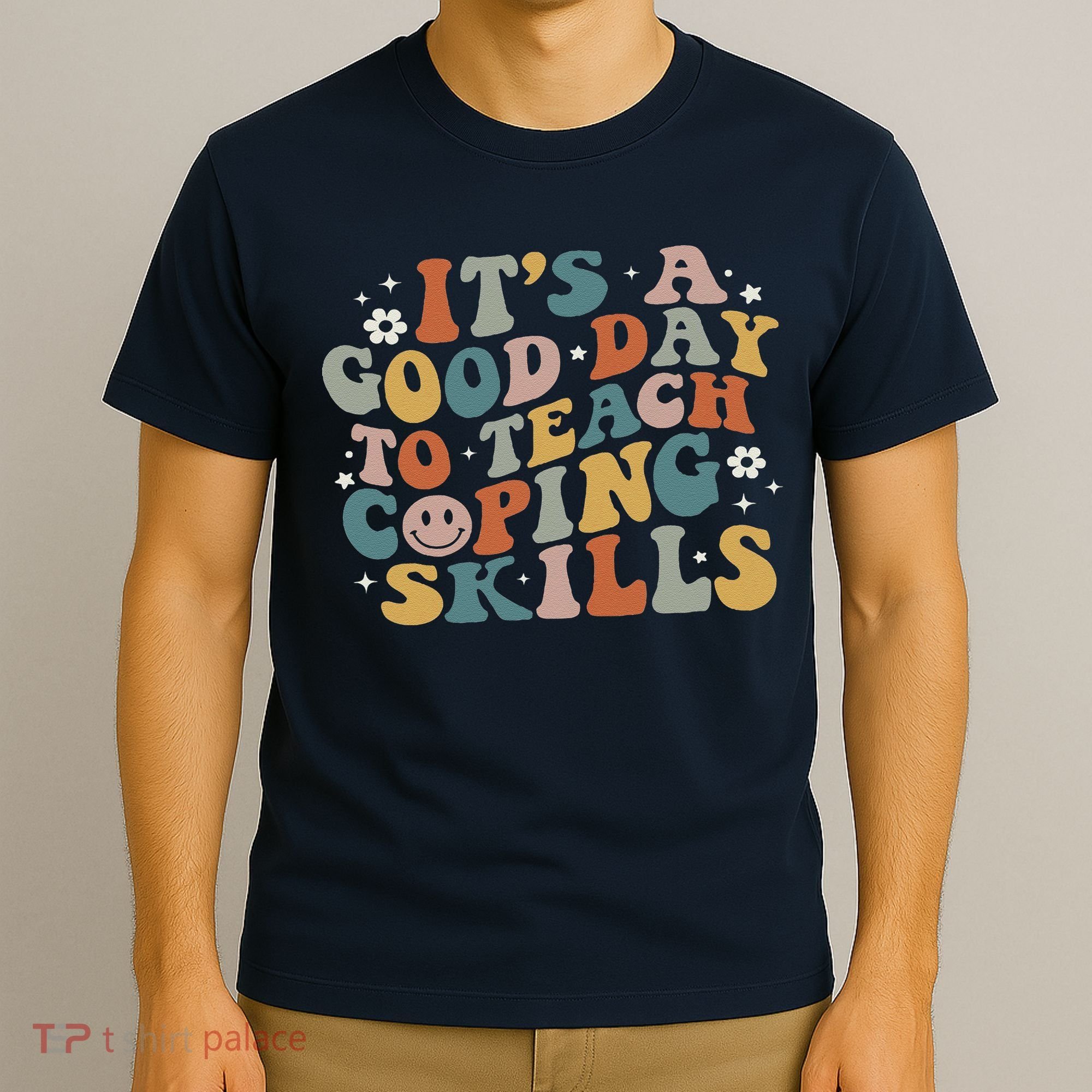 ItS A Good Day To Teach Coping Skills Inspirational Teacher T-Shirt