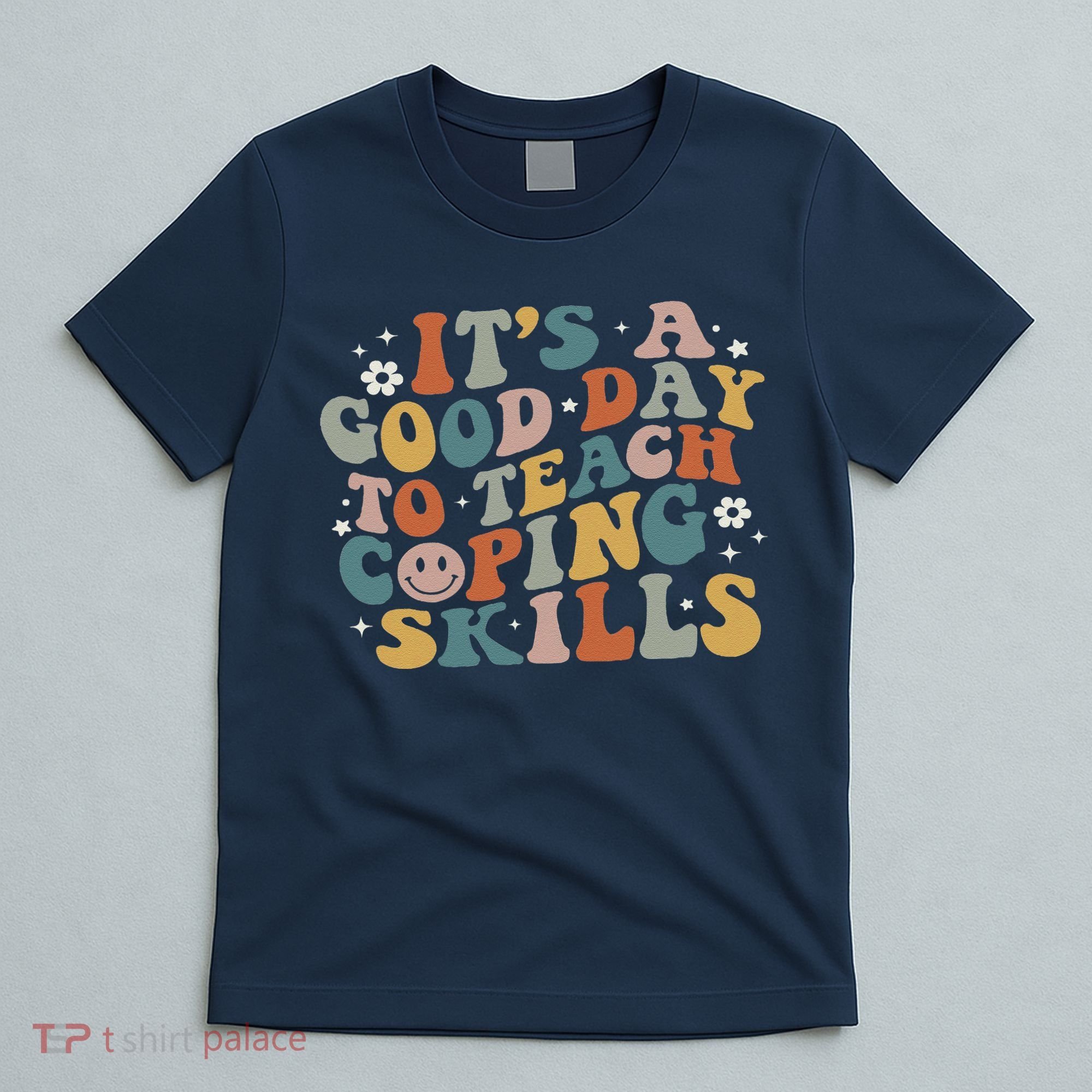 ItS A Good Day To Teach Coping Skills Inspirational Teacher T-Shirt