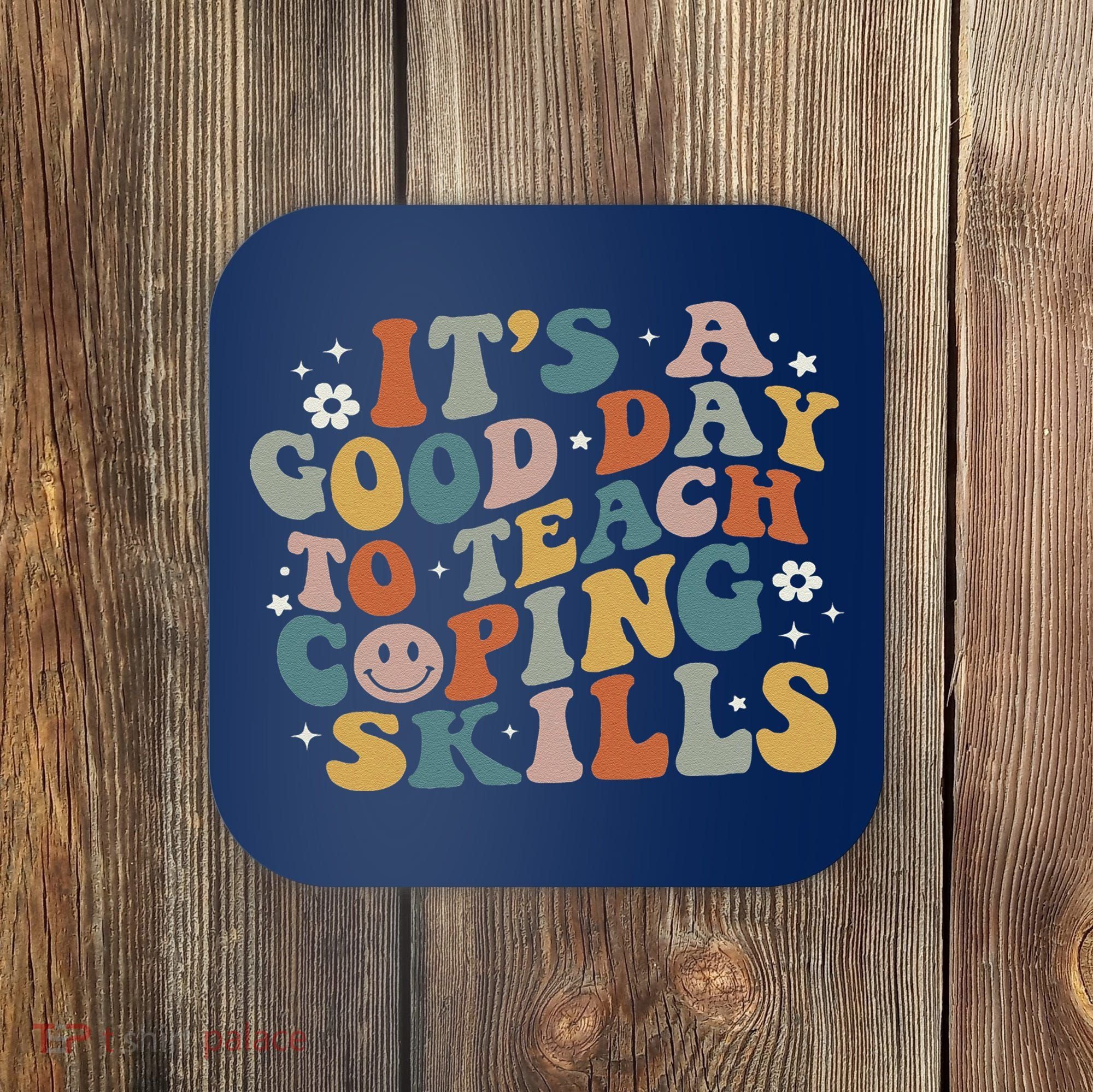 ItS A Good Day To Teach Coping Skills Inspirational Teacher Coaster