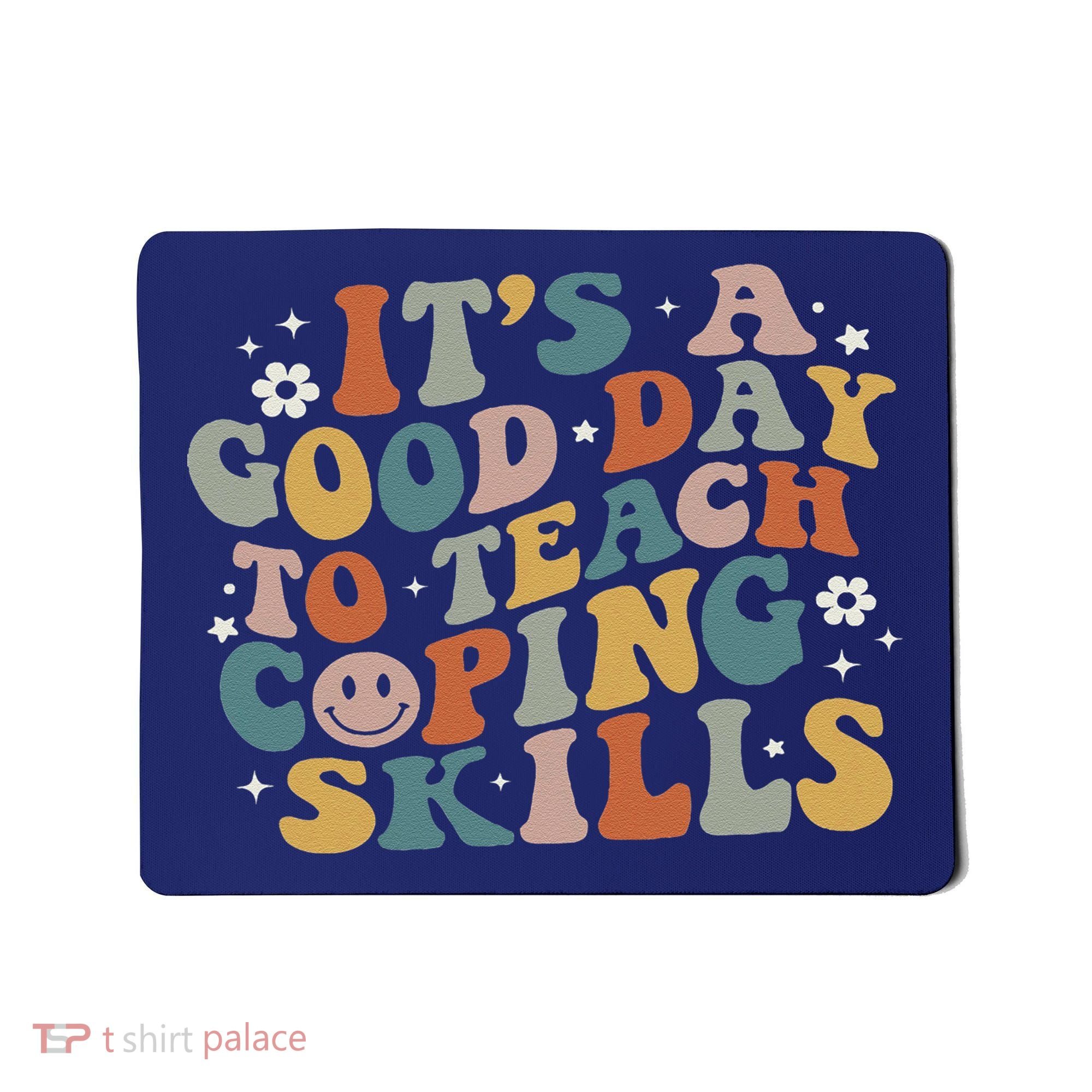 ItS A Good Day To Teach Coping Skills Inspirational Teacher Mousepad