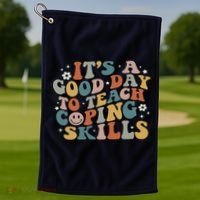 ItS A Good Day To Teach Coping Skills Inspirational Teacher Golf Towel thumb 1