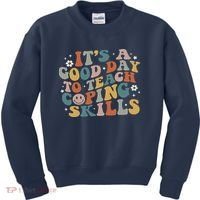 ItS A Good Day To Teach Coping Skills Inspirational Teacher Kids Sweatshirt thumb 0