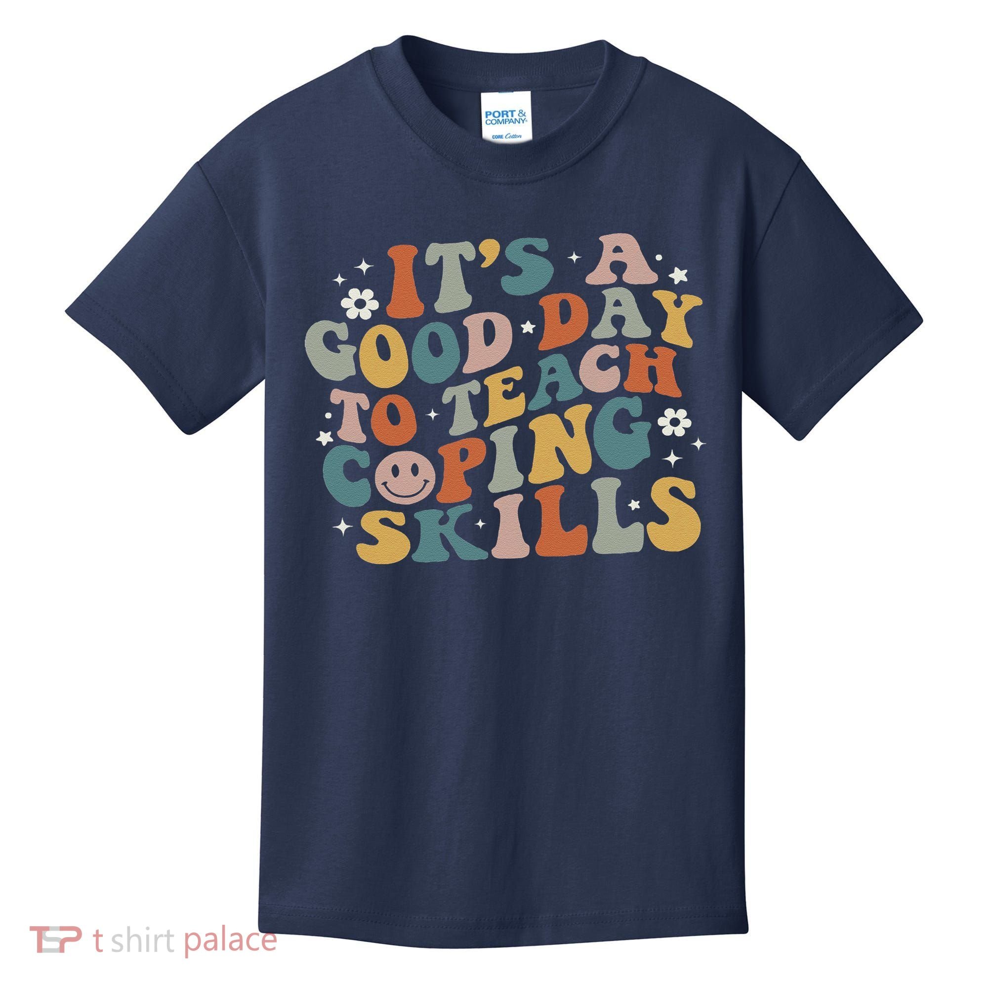 ItS A Good Day To Teach Coping Skills Inspirational Teacher Kids T-Shirt