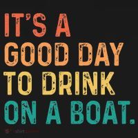 Its A Good Day To Drink On A Boat Color Boating T-Shirt thumb 7