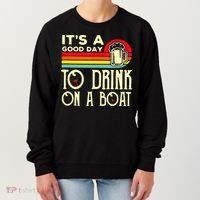 Its A Good Day To Drink On A Boat Women's Sweatshirt thumb 0