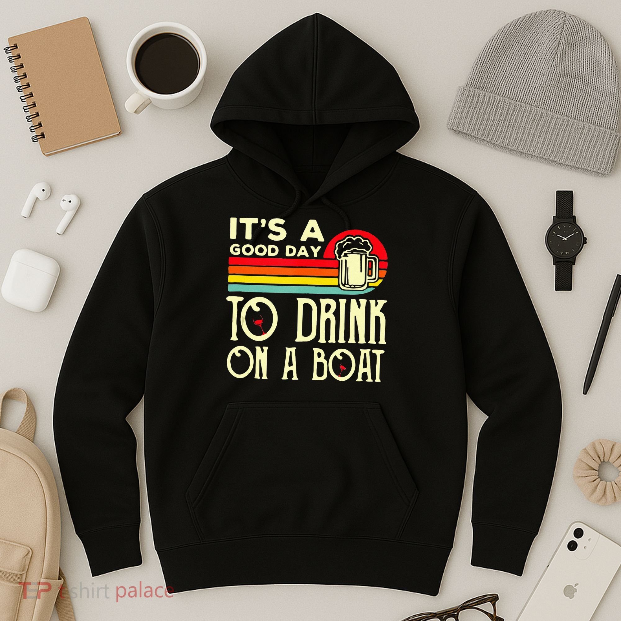 Its A Good Day To Drink On A Boat Hoodie