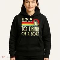 Its A Good Day To Drink On A Boat Hoodie thumb 5