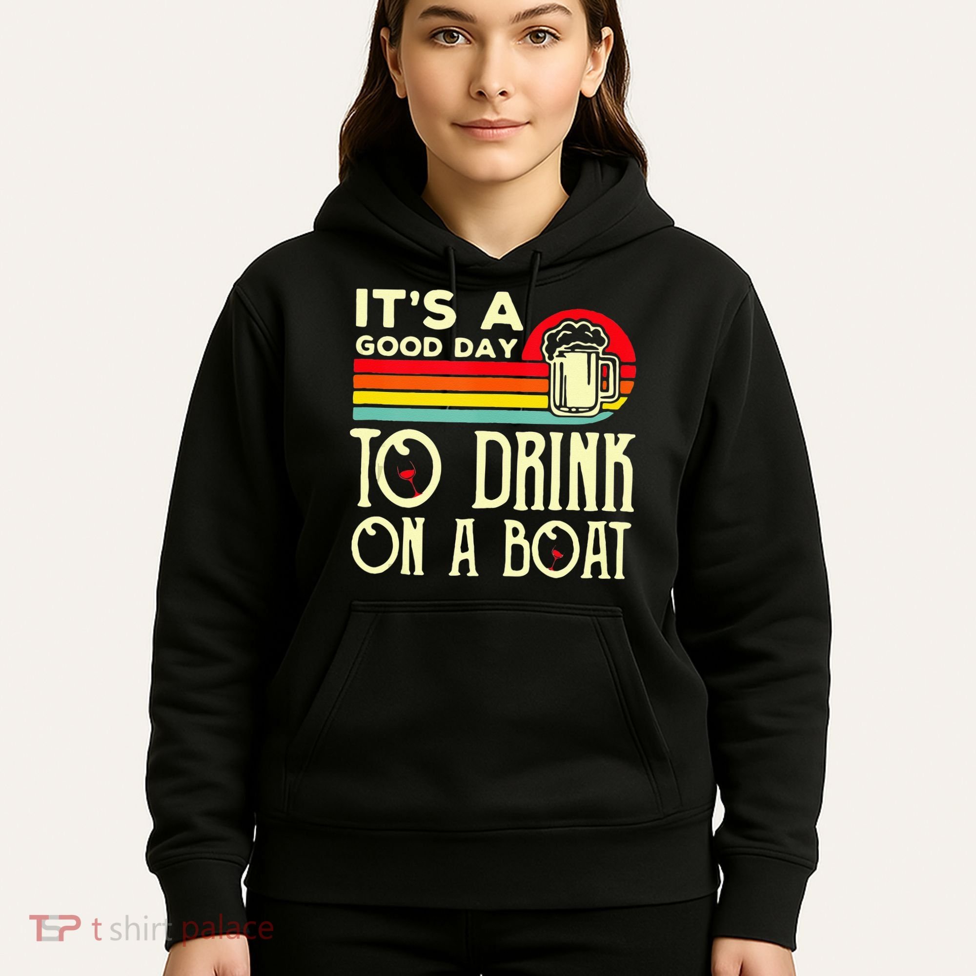 Its A Good Day To Drink On A Boat Hoodie
