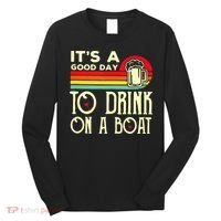 Its A Good Day To Drink On A Boat Long Sleeve Shirt thumb 0
