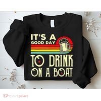 Its A Good Day To Drink On A Boat Sweatshirt thumb 2