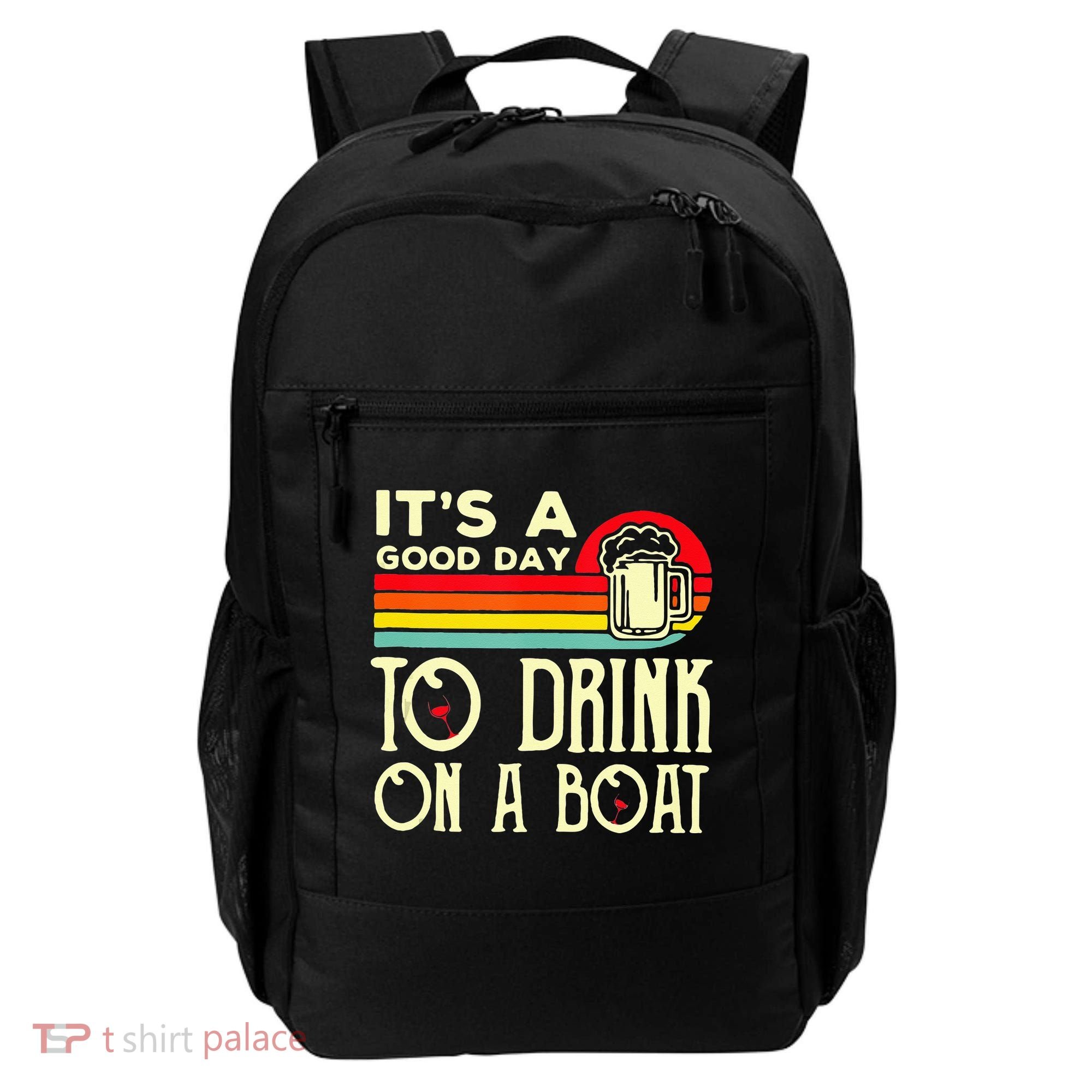 Its A Good Day To Drink On A Boat Backpack