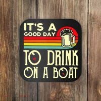 Its A Good Day To Drink On A Boat Coaster thumb 0