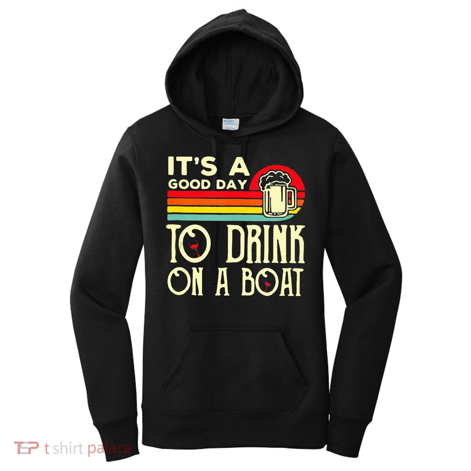 Its A Good Day To Drink On A Boat Women's Hoodie