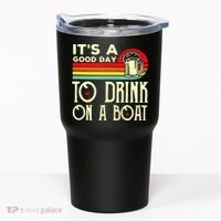 Its A Good Day To Drink On A Boat Tumbler thumb 0