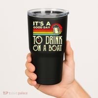 Its A Good Day To Drink On A Boat Tumbler thumb 2