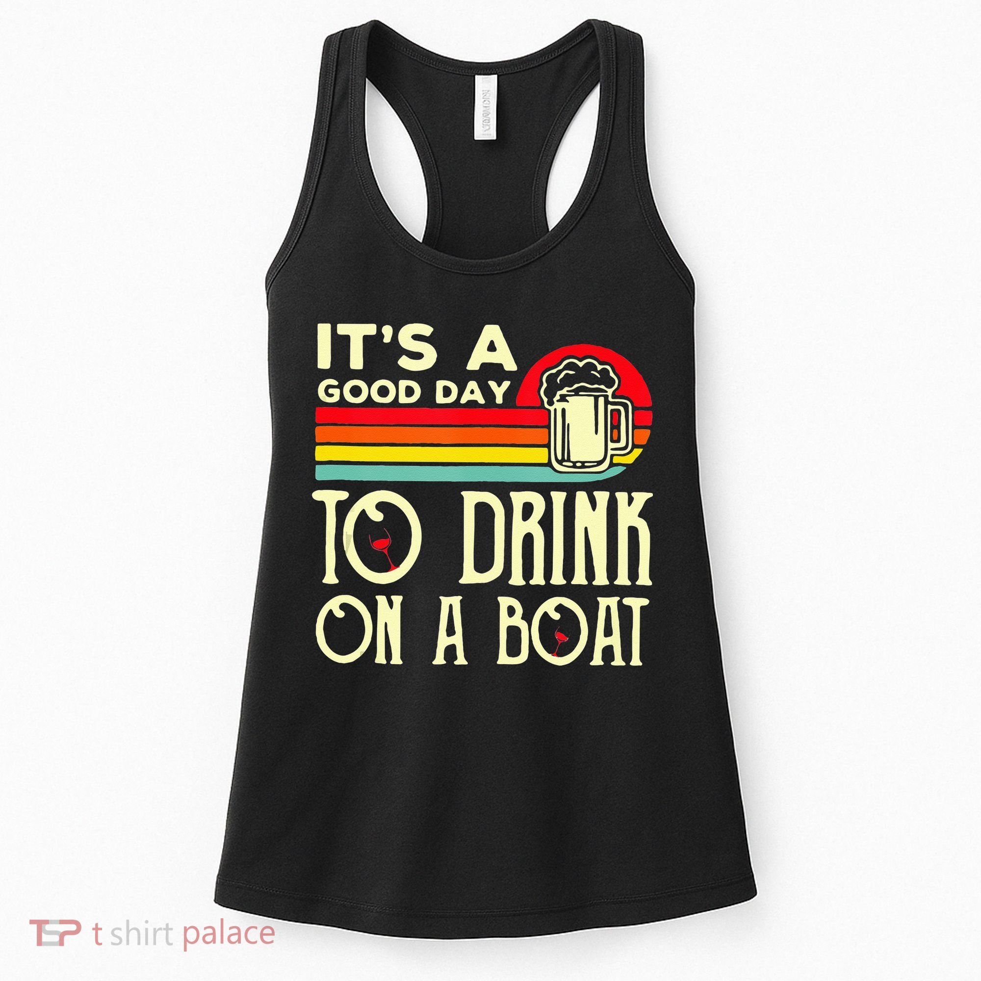 Its A Good Day To Drink On A Boat Women's Tank Top
