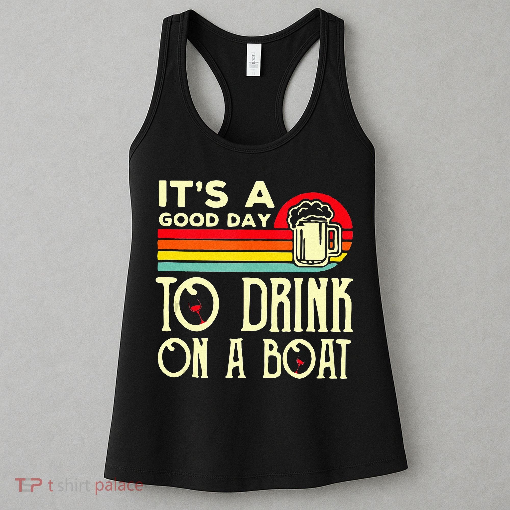 Its A Good Day To Drink On A Boat Women's Tank Top