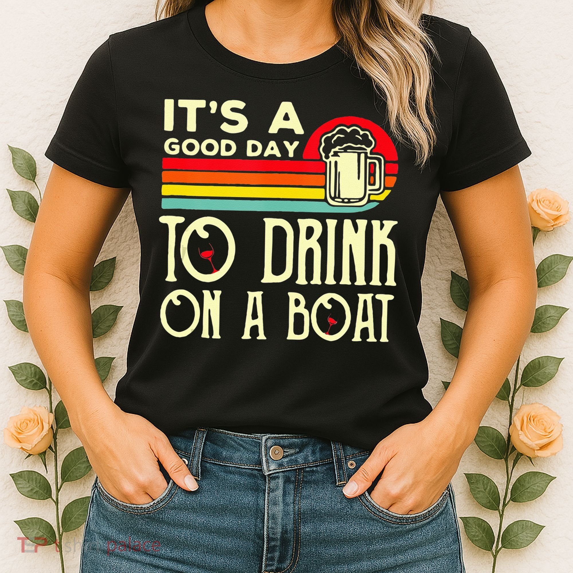 Its A Good Day To Drink On A Boat Women's T-Shirt