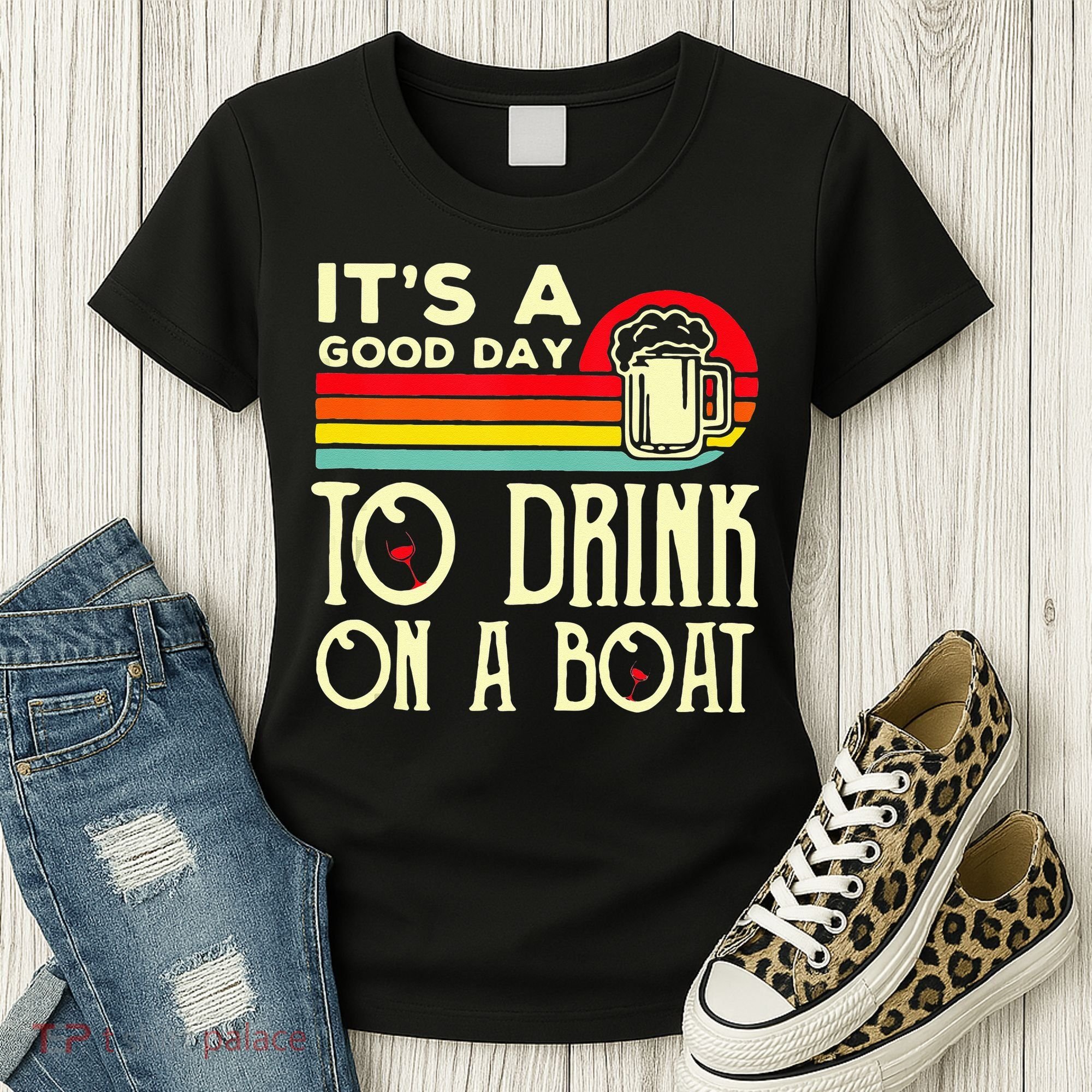 Its A Good Day To Drink On A Boat Women's T-Shirt