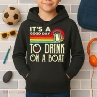 Its A Good Day To Drink On A Boat Kids Hoodie thumb 2