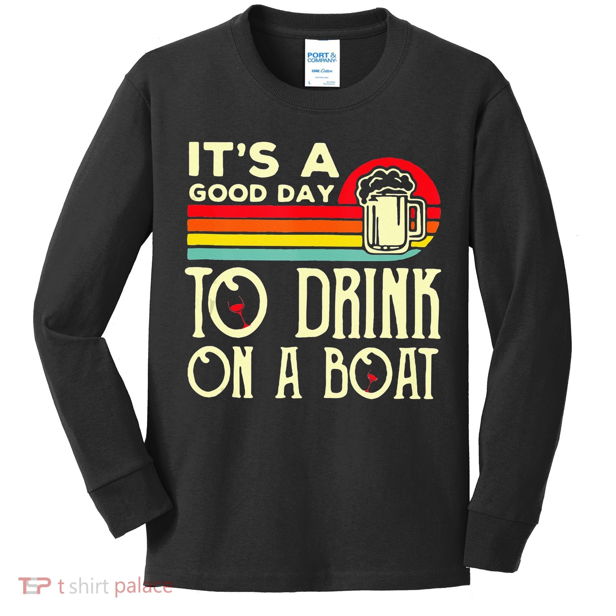 Its A Good Day To Drink On A Boat Kids Long Sleeve Shirt