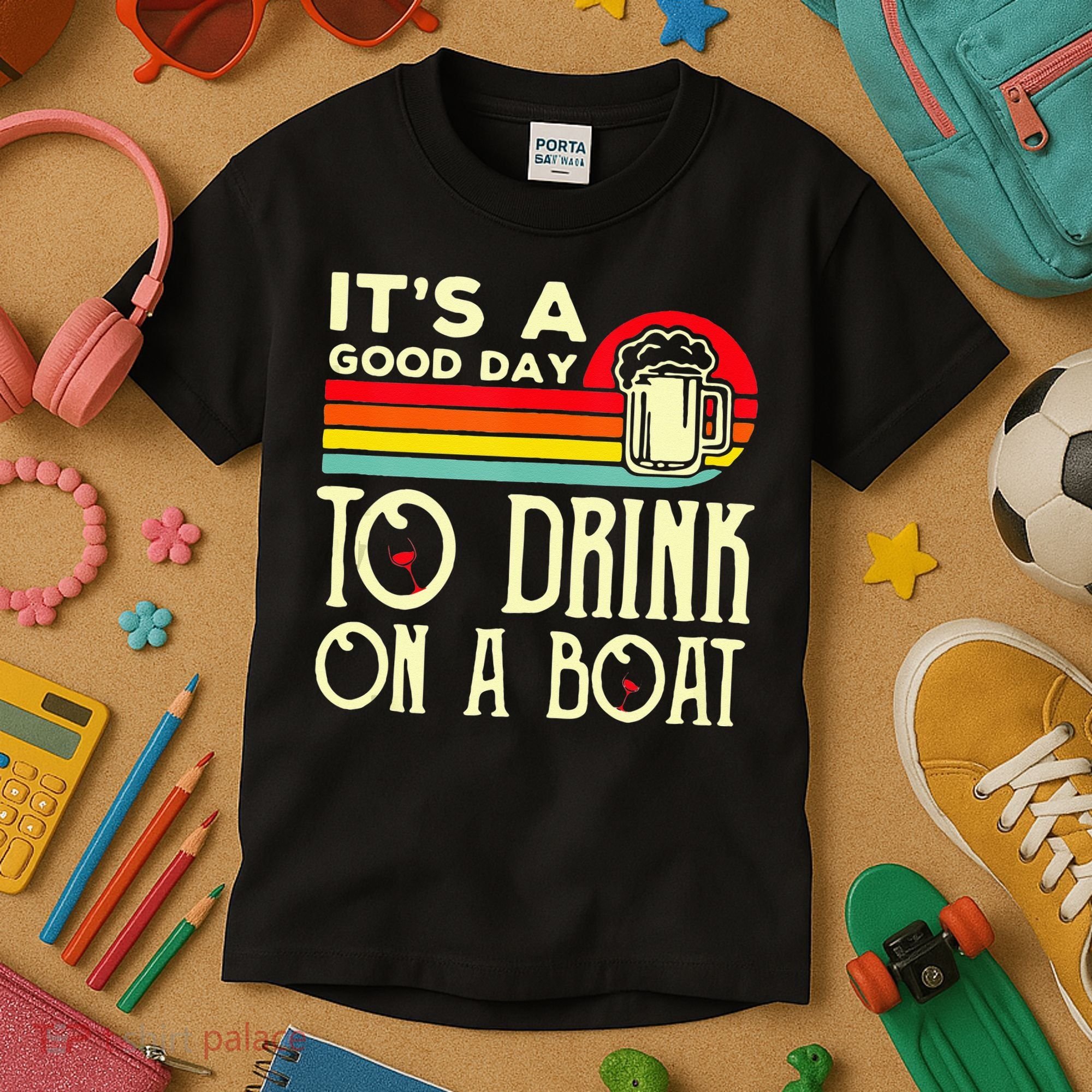Its A Good Day To Drink On A Boat Kids T-Shirt