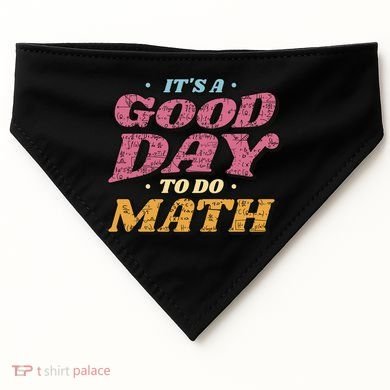 It's A Good Day To Do Math USA-Made Doggie Bandana