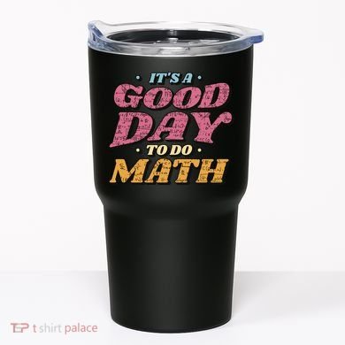 It's A Good Day To Do Math Tumbler