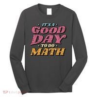 It's A Good Day To Do Math Long Sleeve Shirt thumb 0