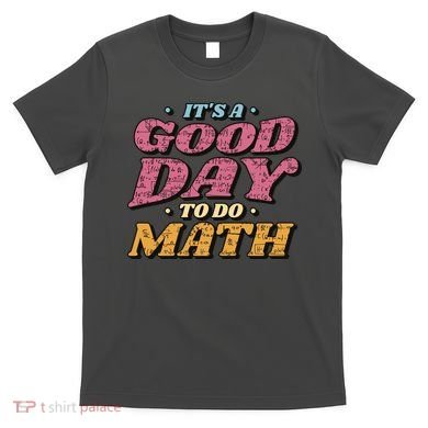 It's A Good Day To Do Math T-Shirt