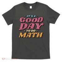 It's A Good Day To Do Math T-Shirt thumb 0