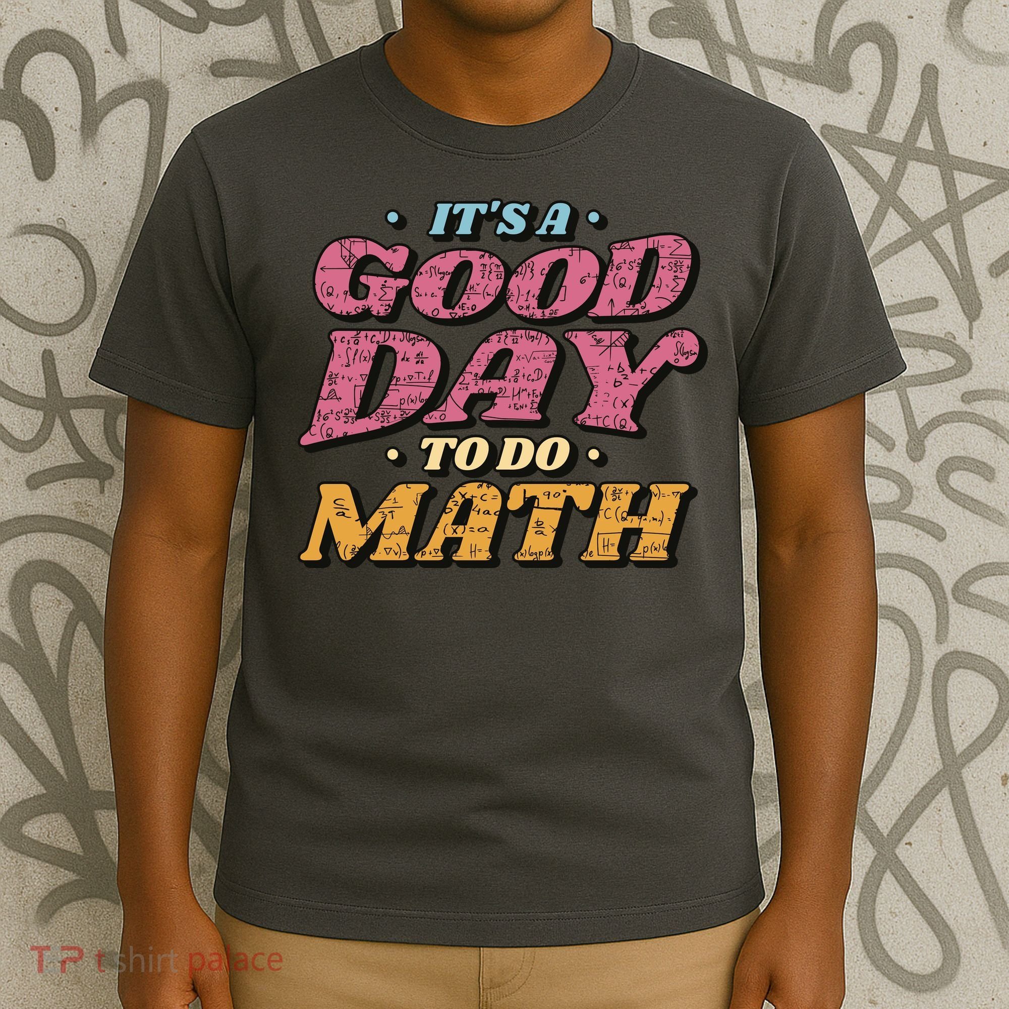 It's A Good Day To Do Math T-Shirt
