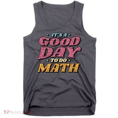 It's A Good Day To Do Math Tank Top