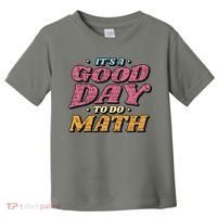 It's A Good Day To Do Math Toddler T-Shirt thumb 0