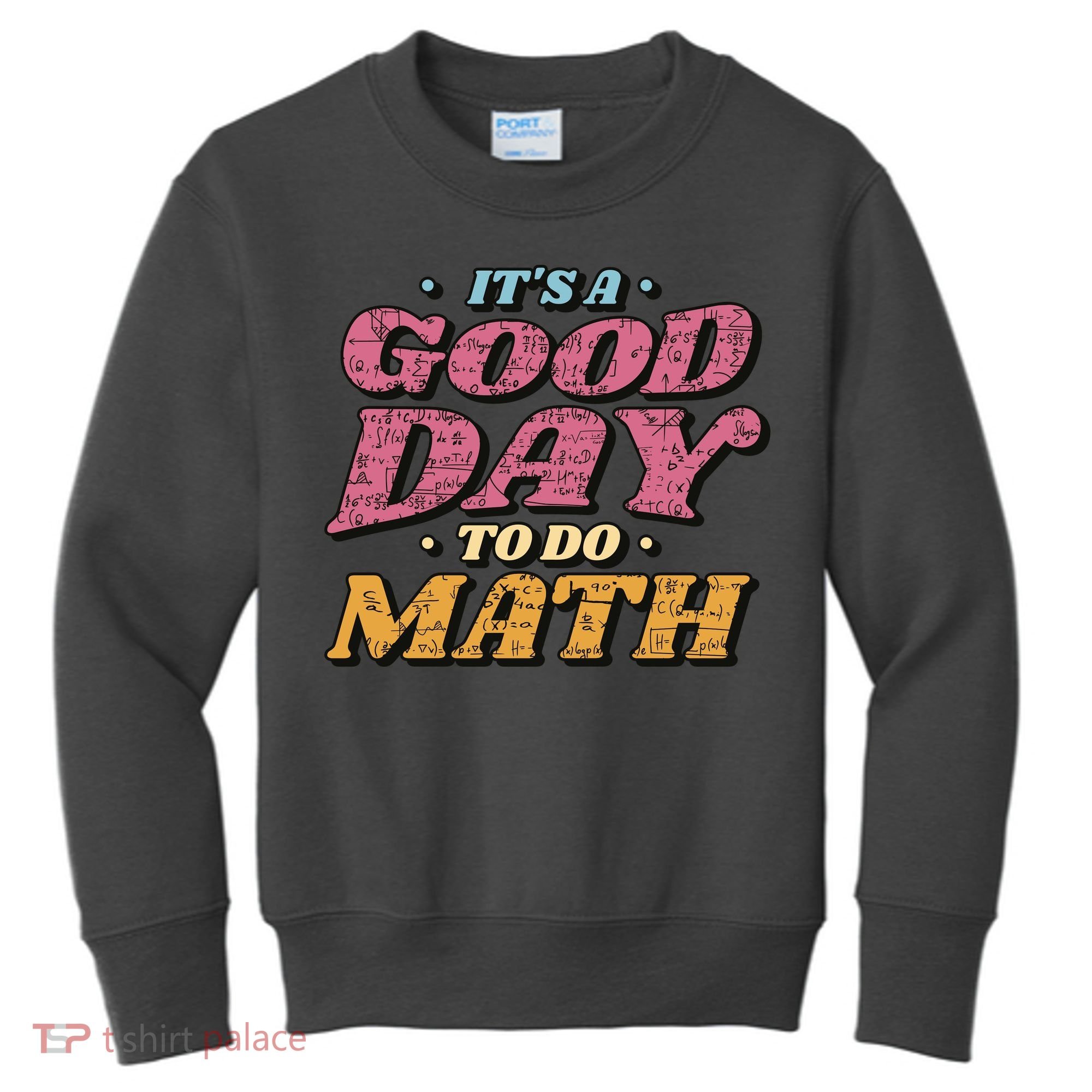 It's A Good Day To Do Math Kids Sweatshirt