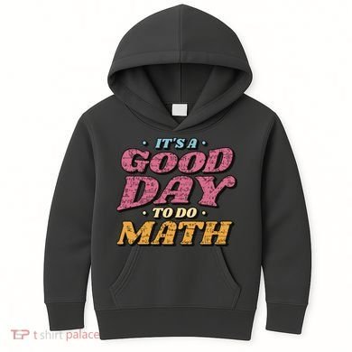 It's A Good Day To Do Math Kids Hoodie