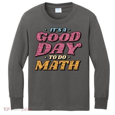 It's A Good Day To Do Math Kids Long Sleeve Shirt