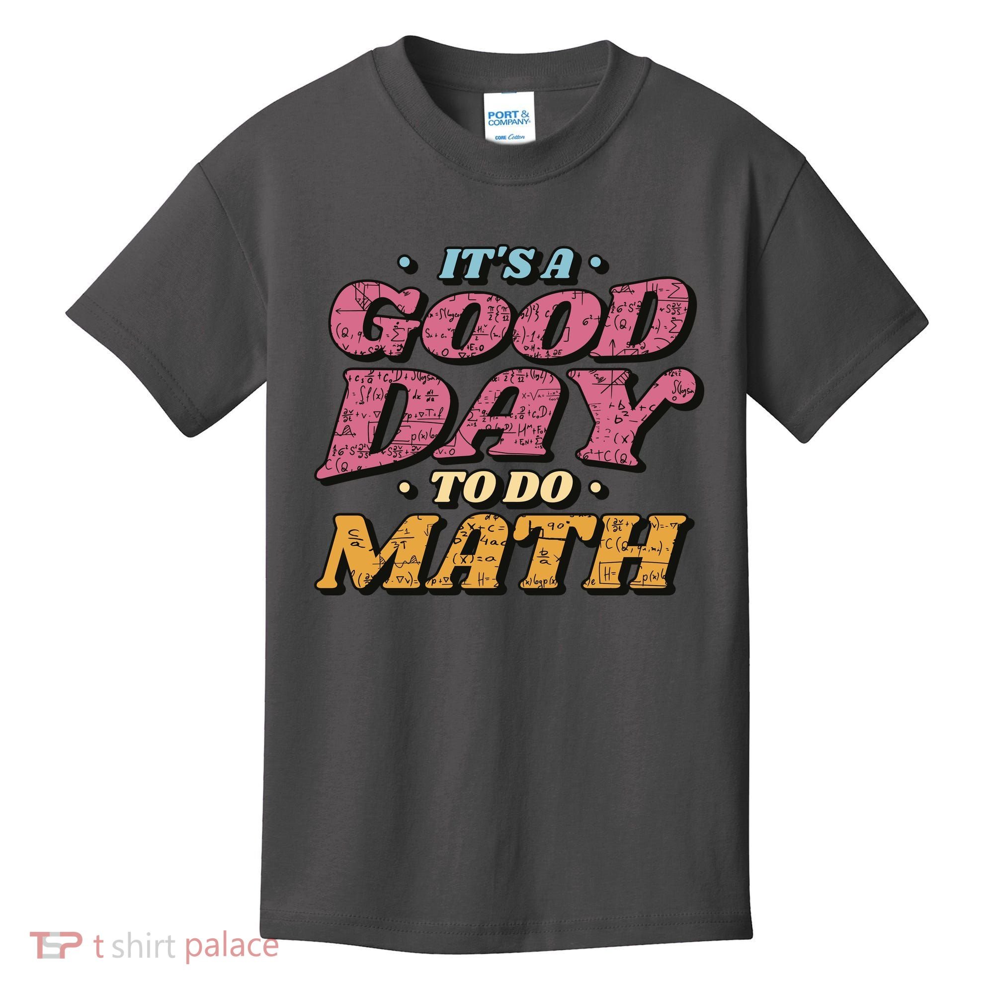 It's A Good Day To Do Math Kids T-Shirt