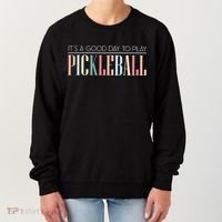 It’S A Good Day To Play Pickleball Women's Sweatshirt thumb 0