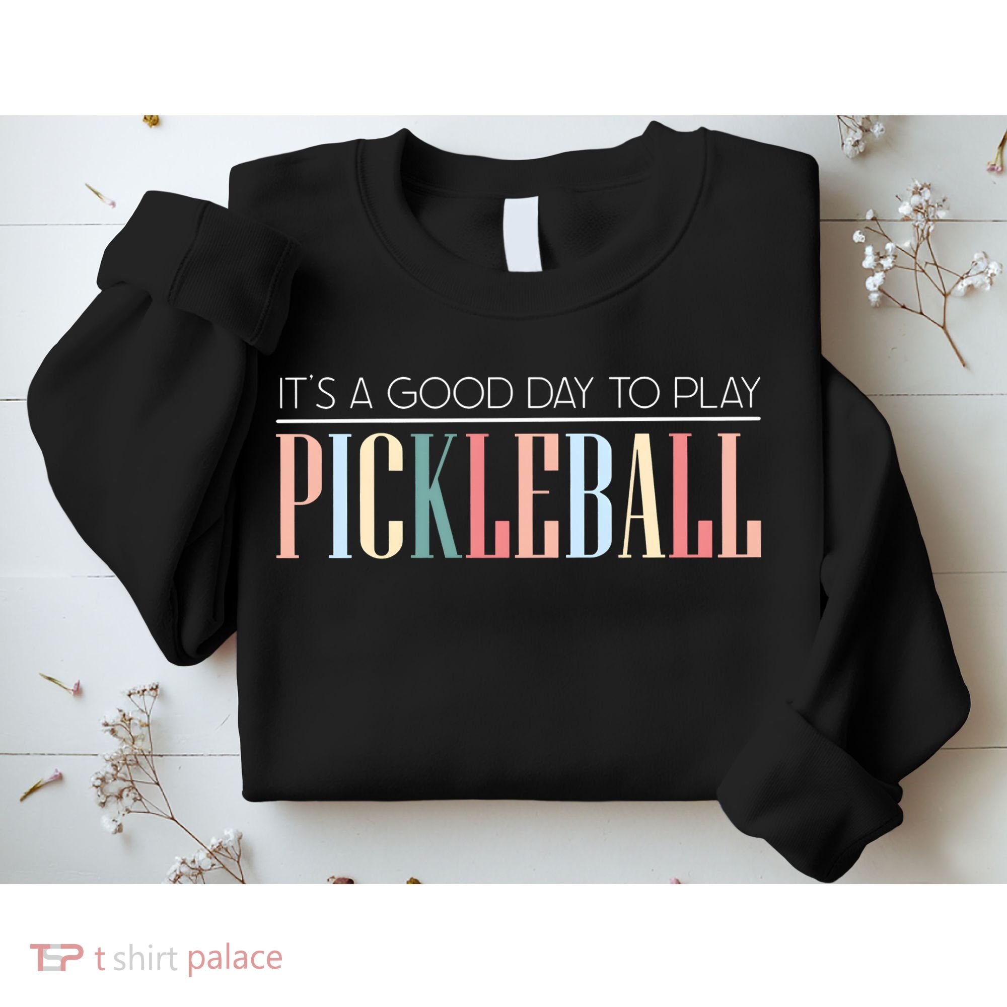 It’S A Good Day To Play Pickleball Sweatshirt
