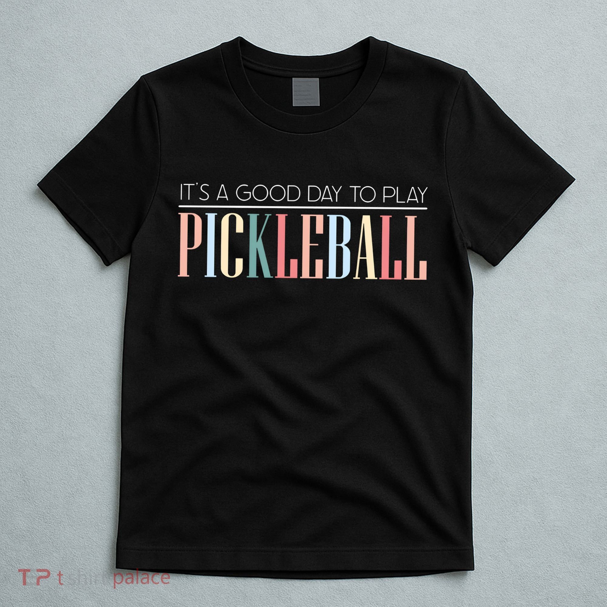 It’S A Good Day To Play Pickleball T-Shirt