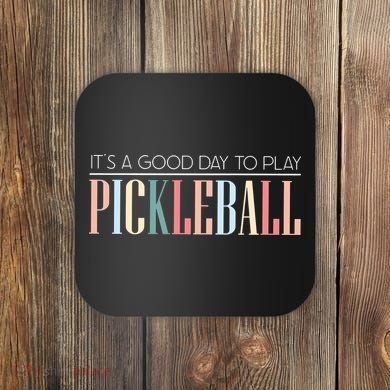 It’S A Good Day To Play Pickleball Coaster