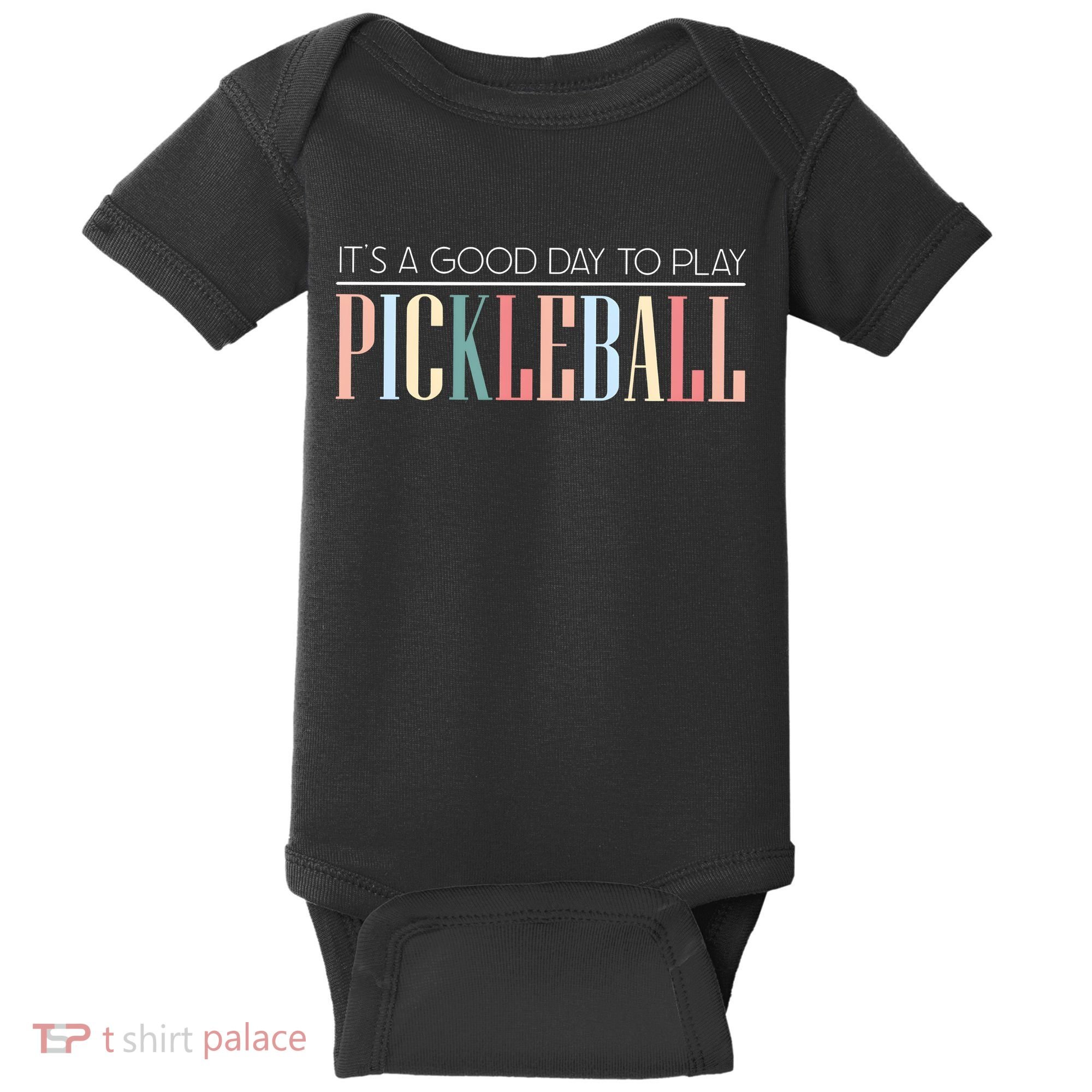 It’S A Good Day To Play Pickleball Baby Bodysuit