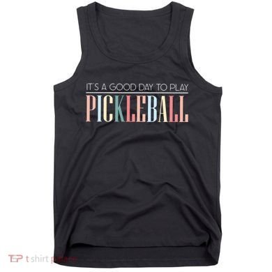 It’S A Good Day To Play Pickleball Tank Top