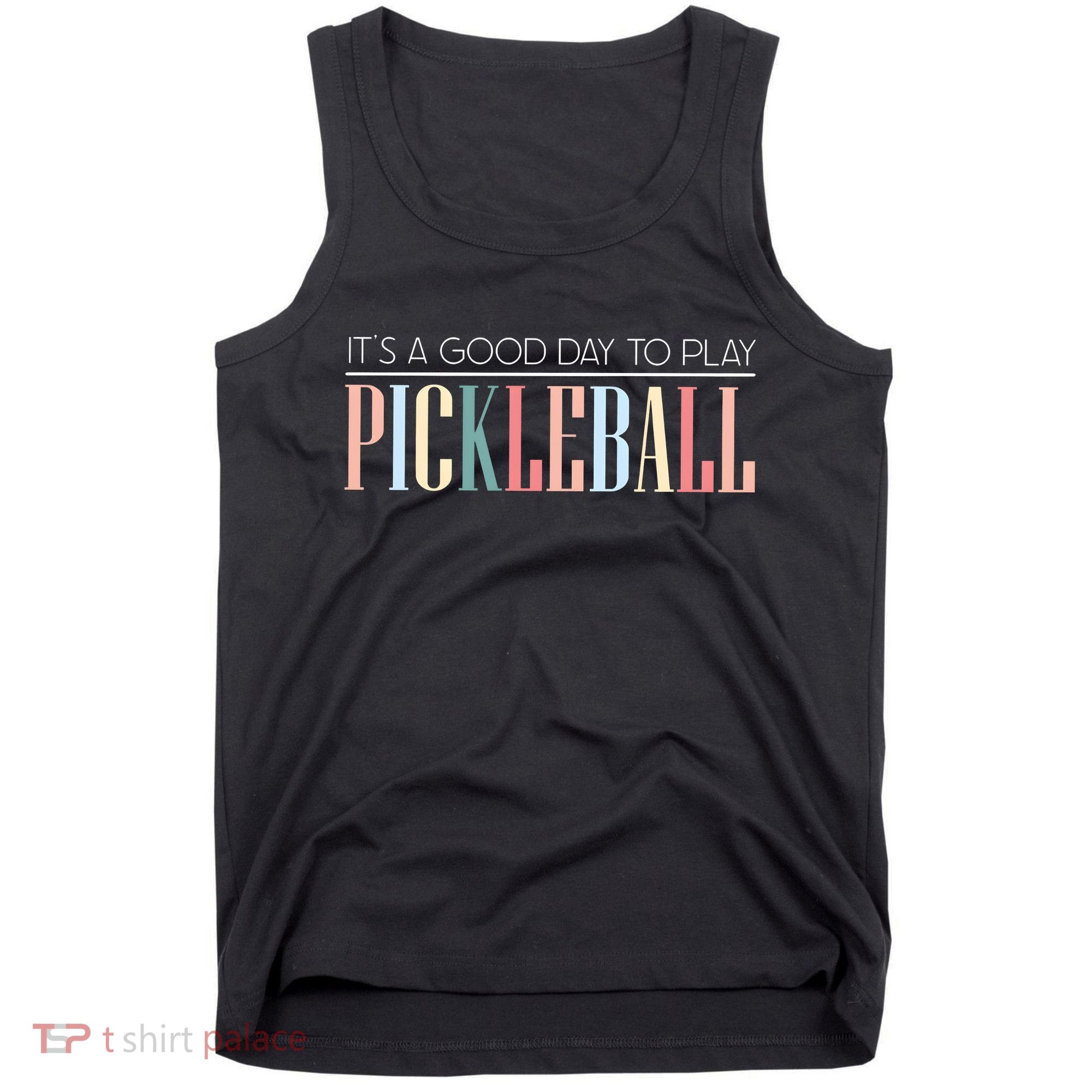 It’S A Good Day To Play Pickleball Tank Top