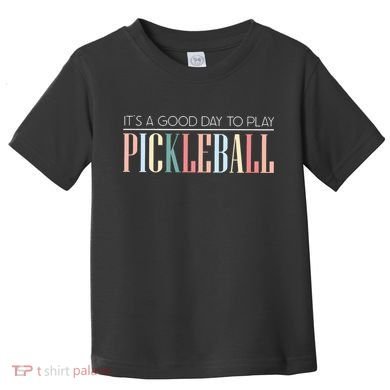 It’S A Good Day To Play Pickleball Toddler T-Shirt