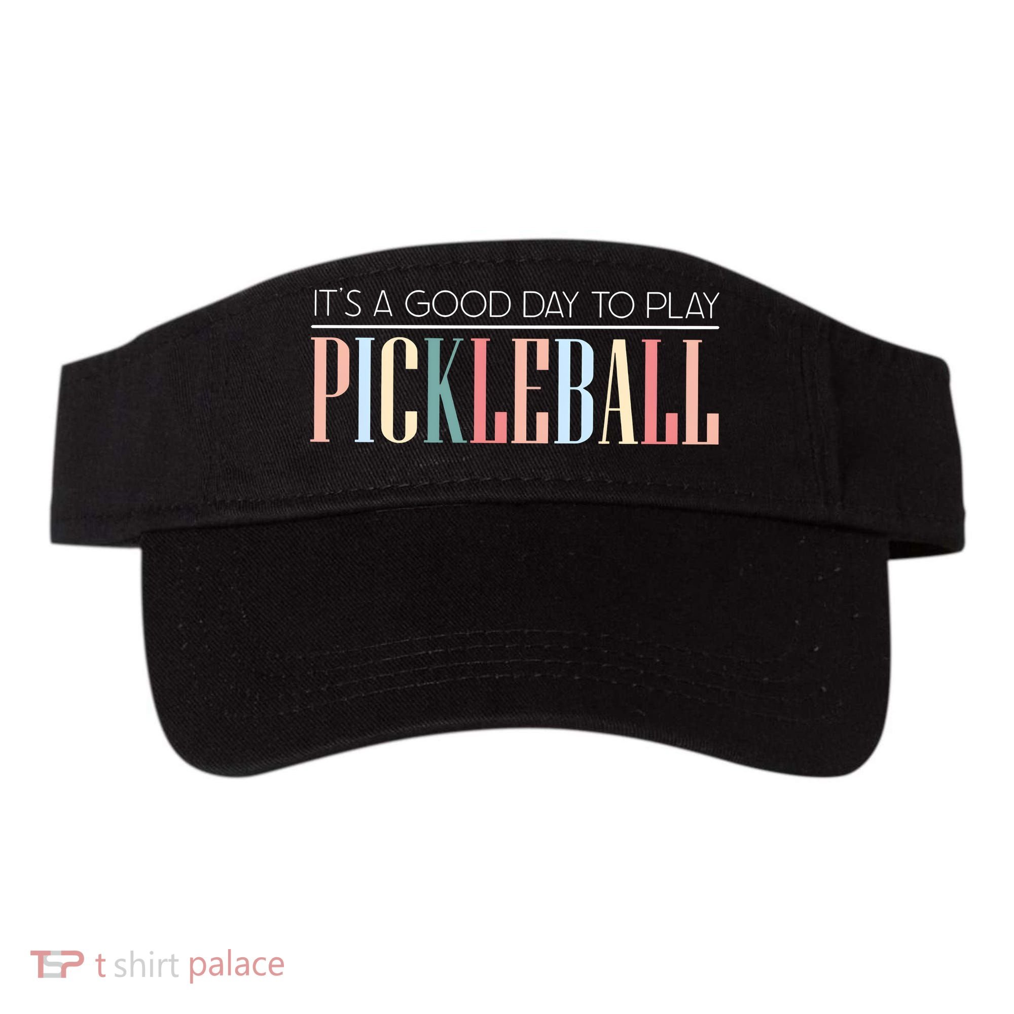It’S A Good Day To Play Pickleball Visor