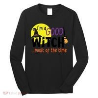 Im A Good Witch Most Of The Time Witch Hat Halloween Quote Long Sleeve Shirt thumb 0
